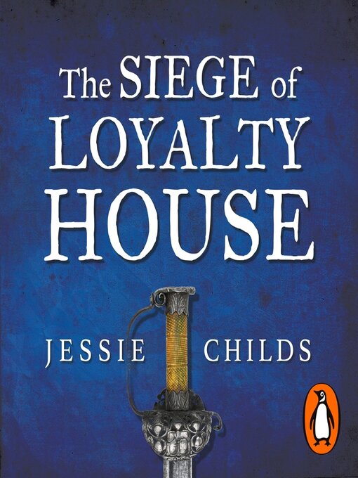 Title details for The Siege of Loyalty House by Jessie Childs - Available